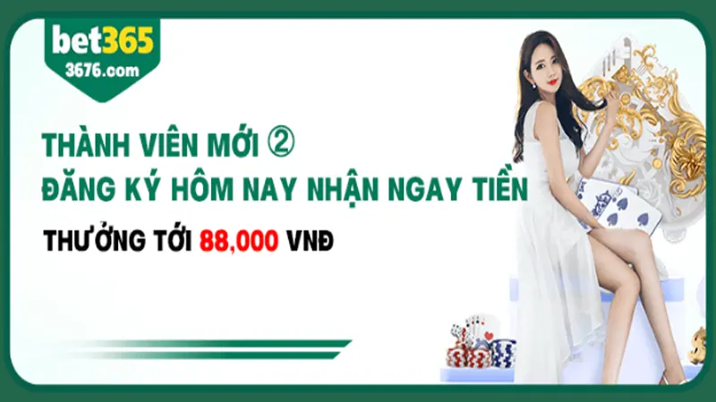 Bet365 tặng 88k cho thành viên đăng ký mới